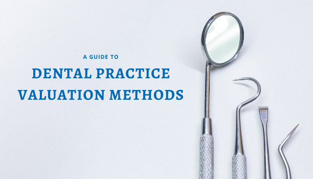A Guide to Dental Practice Valuation Methods